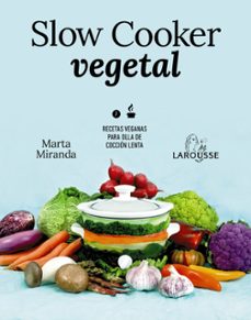 slow cooker vegetal: recetas veganas para olla de coccion lenta-marta miranda arbizu-9788418100680