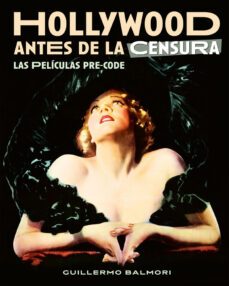 hollywood antes de la censura: las peliculas pre-code-guillermo balmori-9788418181580
