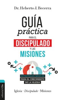 guia practica para el discipulado y las misiones (ebook)-heberto j. becerra matos-9788418204180