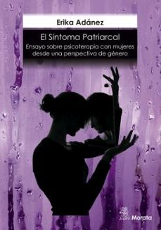 el sintoma patriarcal. ensayo sobre psicoterapia con mujeres desde una perspectiva de genero-erika adanez redondo-9788418381980