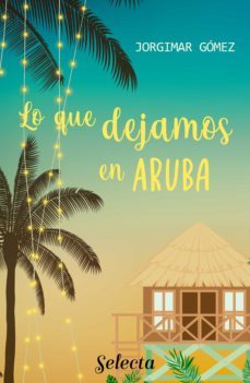 lo que dejamos en aruba (ebook)-jorgimar gomez-9788418399480