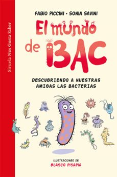 el mundo de bac: descubriendo a nuestras amigas las bacterias-fabio piccini-sonia savini-9788418436680