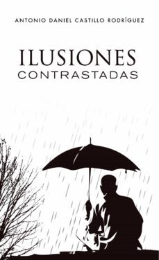 ilusiones contrastadas (ebook)-antonio daniel castillo rodriguez-9788418528880