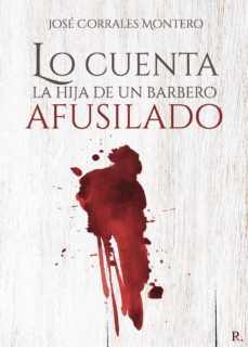lo cuenta la hija de un barbero afusilado-jose corrales montero-9788418721380