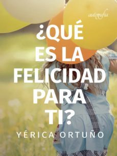 ¿que es la felicidad para ti?-yerica ortuño-9788418910180