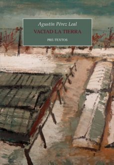 vaciad la tierra-agustin perez leal-9788418935480