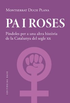 pa i roses. pindoles per a una historia de la catalunya del segle xx-9788419007780