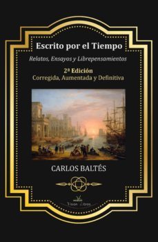 escrito por el tiempo 2ª edicion corregida, aumentada y definitiva (ebook)-carlos baltes-9788419310880