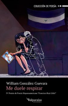 me duele respirar (iv premio de poesia hispanoamericana francisco ruiz udiel)-william gonzalez guevara-9788419347480
