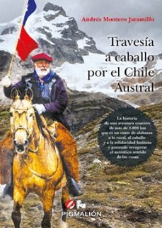 travesia a caballo por el chile austral-andres montero jaramillo-9788419370280