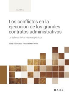 los confictos en la ejecucion de los grandes contratos administra tivos.-9788419446480
