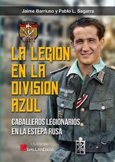 la legion en la division azul-jaime barriuso-pablo l. sagarra-9788419469380