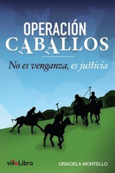 operacion caballos: no es venganza, es justicia-graciela montello-9788419489180