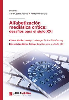 alfabetizacion mediatica critica: desafios para el siglo xxi-sara osuna acedo-roberto feltrero-9788419544780