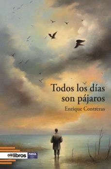 todos los días son pájaros-enrique contreras martinez-9788419589880