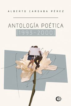 antologia poetica (1993-2000) ultima poesia romantica del siglo xx-alberto cardaba perez-9788419808080