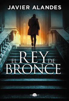 el rey de bronce-javier alandes-9788419822680