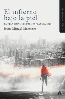 el infierno bajo la piel (finalista premio planeta 2017)-9788419864680