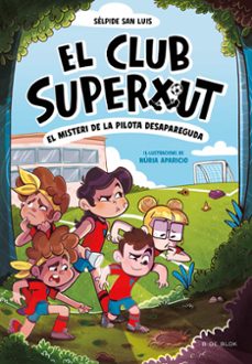 el club superxut 1 - el misteri de la pilota desapareguda-selpide san luis-9788419910080