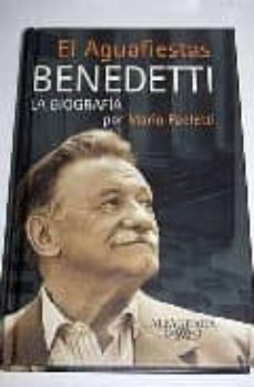el aguafiestas: una biografia de benedetti-mario paoletti moreno-9788420428680
