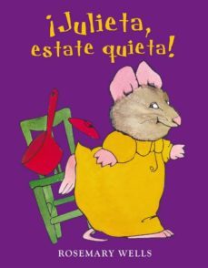 ¡julieta, estate quieta!-rosemary wells-9788420472980