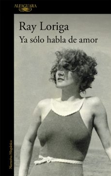 ya solo habla de amor-ray loriga-9788420474380