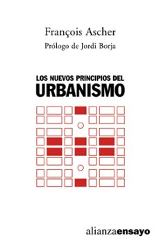 los nuevos principios del urbanismo: el fin de las ciudades no es ta al orden del dia-françois ascher-9788420641980