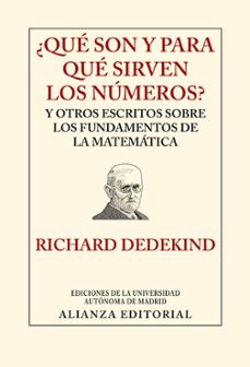 ¿que son y para que sirven los numeros? y otros escritos sobre lo s fundamentos de la matematica-9788420678580