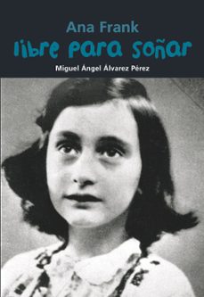 ana frank: libre para soñar-miguel alvarez perez-9788421847480