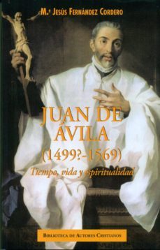 juan de avila 1499?-1569-maria jesus fernandez cordero-9788422019480