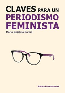 claves para un periodismo feminista-maria grijelmo garcia-9788424514280