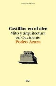 castillos en el aire: mito y arquitectura en occidente-9788425220180