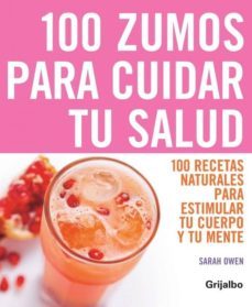 100 zumos para cuidar tu salud-sara owen-9788425341380