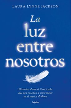 la luz entre nosotros: historias desde el cielo: lecciones para la vida-9788425355080