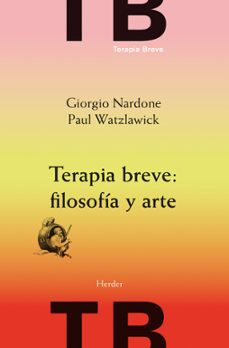 terapia breve: filosofia y arte (3ª ed)-giorgio nardone-paul watzlawick-9788425430480
