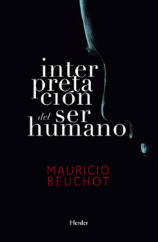 interpretacion del ser humano: un ensayo de antropologia filosofica-mauricio beuchot-9788425443480