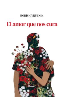 el amor que nos cura-boris cyrulnik-9788425453380
