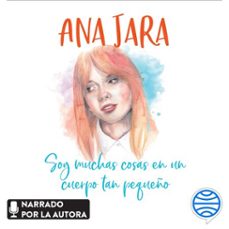 soy muchas cosas en un cuerpo tan pequeño (audiolibro)-ana jara-9788427046580