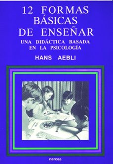 doce formas basicas de enseñar: una didactica basada en la psicol ogia-9788427711280