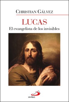 lucas. el evangelista de los invisibles-christian galvez-9788428574280
