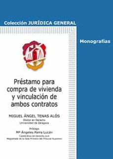 prestamo para compra de vivienda y vinculacion de ambos contratos-miguel angel tenas alos-9788429019780