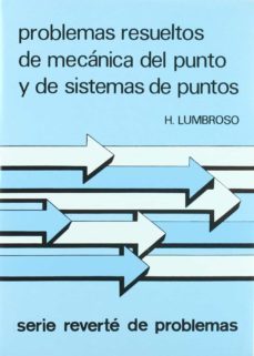 problemas resueltos de mecanica del punto y de sistemas de puntos-h. lumbroso-9788429141580