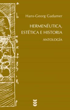 hermeneutica, estetica e historia-hans georg gadamer-9788430118380