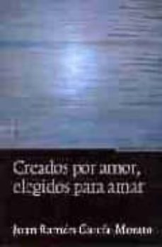 creados por amor, elegidos para amar-9788431323080