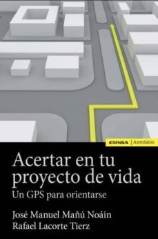 acertar en tu proyecto de vida: un gps para orientarse-9788431332280