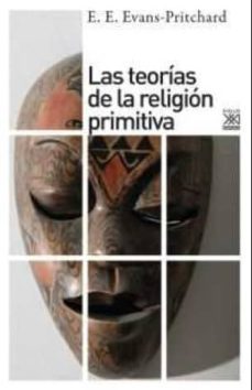 las teorias de la religion primitiva-e.e. evans pritchard-9788432317880