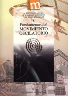 fundamentos del movimiento oscilatorio-a. baquerizo azofra-m. a. losada rodrigez-m lopez rodrigez-9788433832580