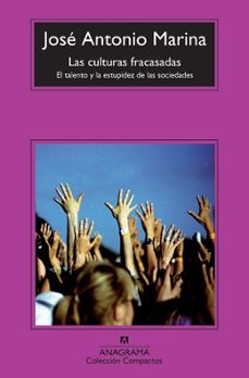 las culturas fracasadas: el talento y la estupidez de las socieda des-jose antonio marina-9788433976680