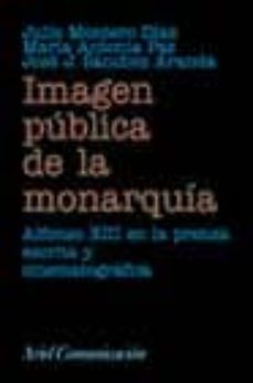 la imagen publica de la monarquia: alfonso xii en la prensa escri ta y cinematografica-9788434412880