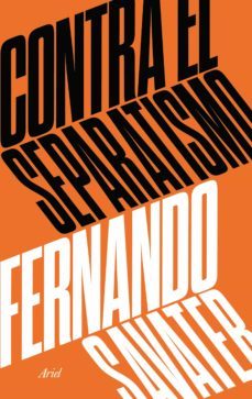 contra el separatismo-fernando savater-9788434427280